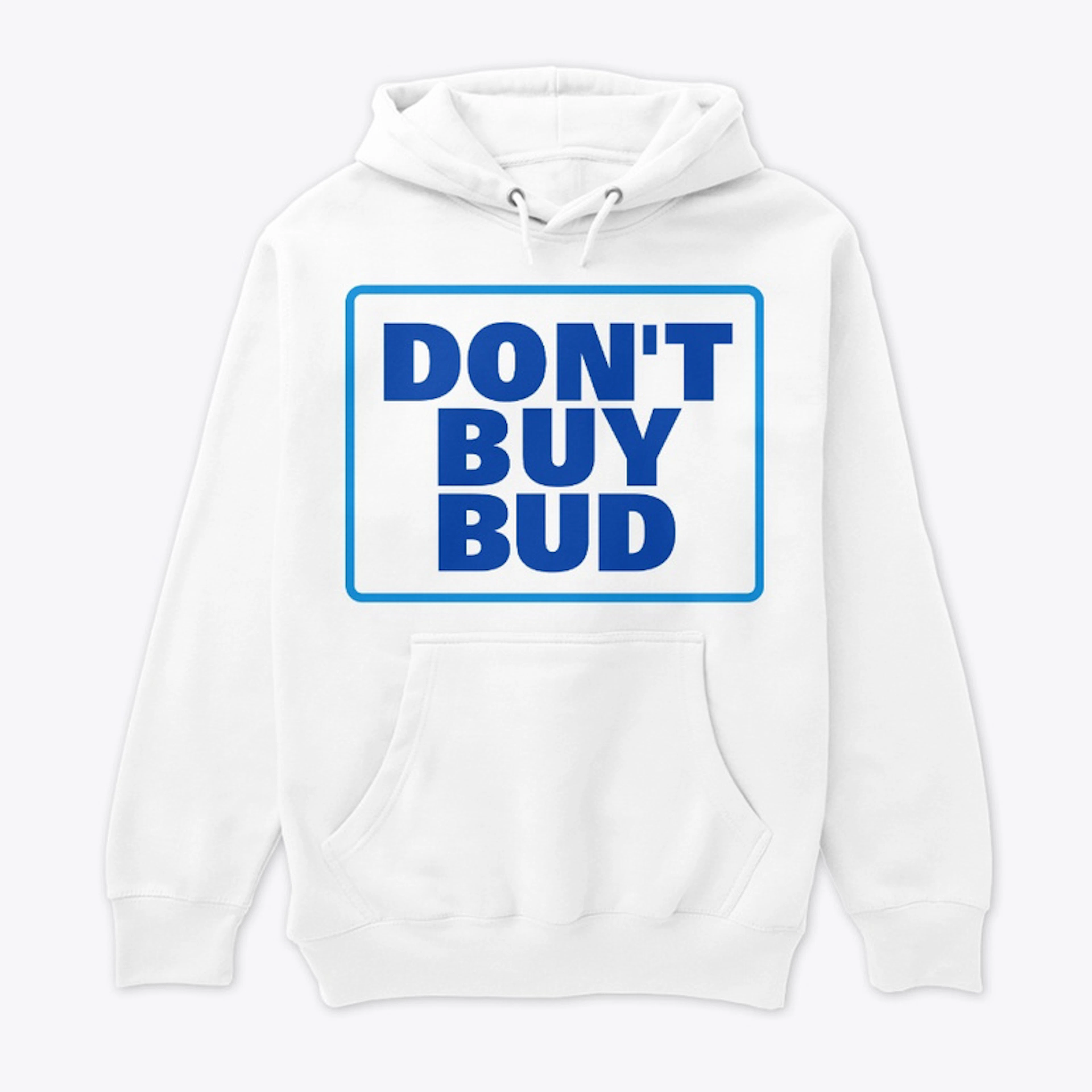 Don't Buy Bud Hoodie